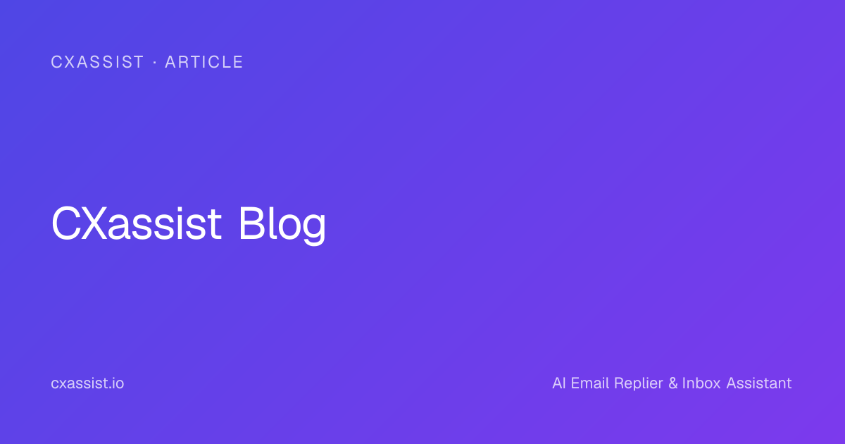 What Is an AI Email Replier? Everything You Need to Know | CXassist